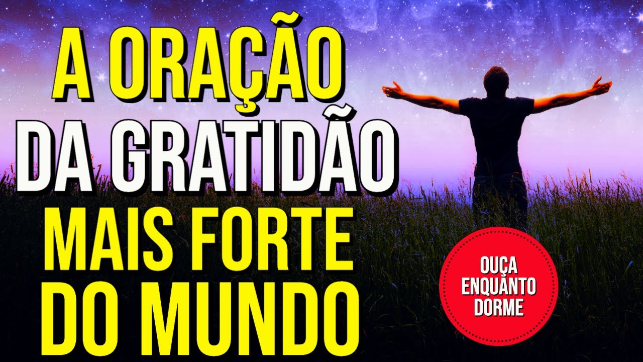 NESTA NOITE, DURMA OUVINDO A ORAÇÃO DA GRATIDÃO MAIS PODEROSA DO MUNDO DA LEI DA ATRAÇÃO