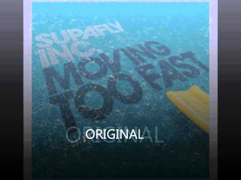 Supafly Inc. - Moving Too Fast (ORIGINAL)