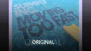 Supafly Inc. - Moving Too Fast (ORIGINAL)