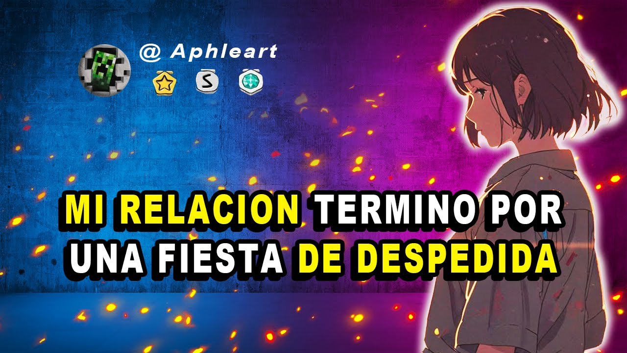 MI RELACION TERMINO POR UNA FIESTA DE DESPEDIDA