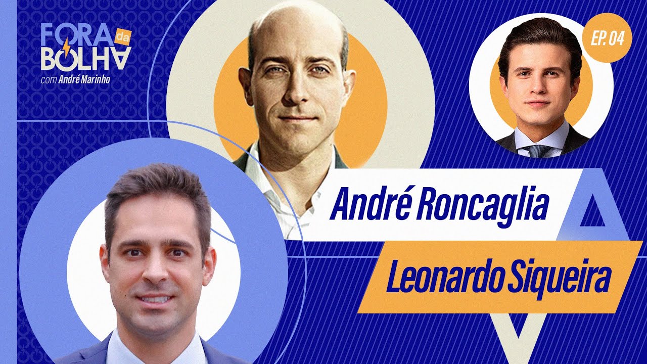 ANDRÉ RONCAGLIA E LEONARDO SIQUEIRA - FORA DA BOLHA - #04 #FB