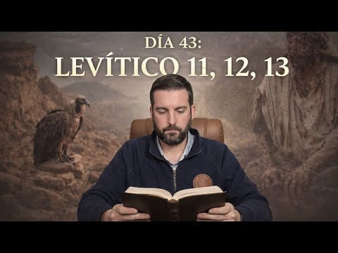 DAY 43 - Leviticus 11, 12, 13 / The Bible in 1 Year / Juan Manuel Vaz