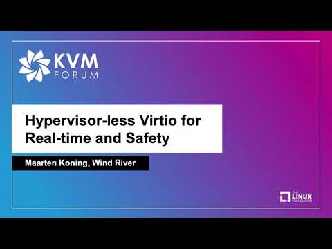Hypervisor-less Virtio for Real-time and Safety - Maarten Koning, Wind River