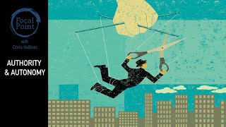 Authority & Autonomy - Focal Point Ep. 13