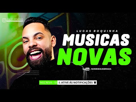 LUCAS BOQUINHA - MUSICAS NOVAS JULHO 2024 - REP ATUALIZADO BREGADEIRA 100% PRA PAREDÃO 2024
