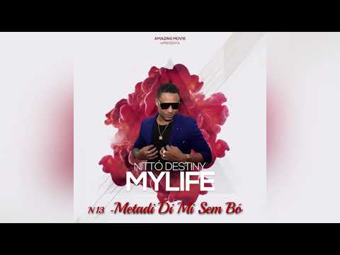 Nittó Destiny - Metadi Di Mi Sem Bó Feat Maicam Monteiro