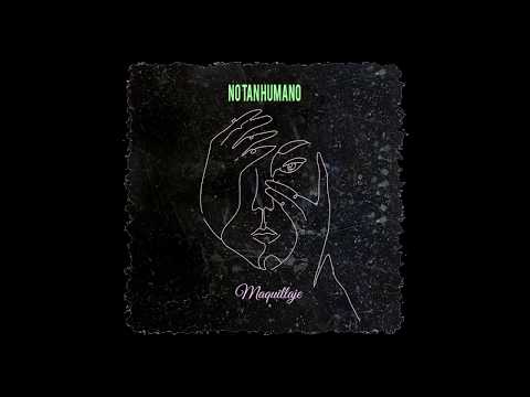 No tan humano - Maquillaje [Full album] - 2018