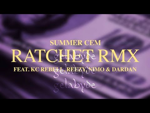 SUMMER CEM, KC REBELL, REEZY, NIMO, DARDAN - ratchet rmx (slowed)