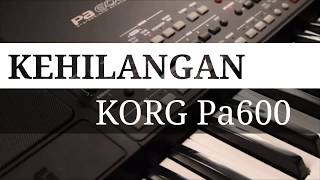 Download lagu KEHILANGAN Karaoke lirik Cover KORG Pa600 mp3 Download lagu KEHILANGAN Karaoke lirik Cover KORG Pa600 mp3