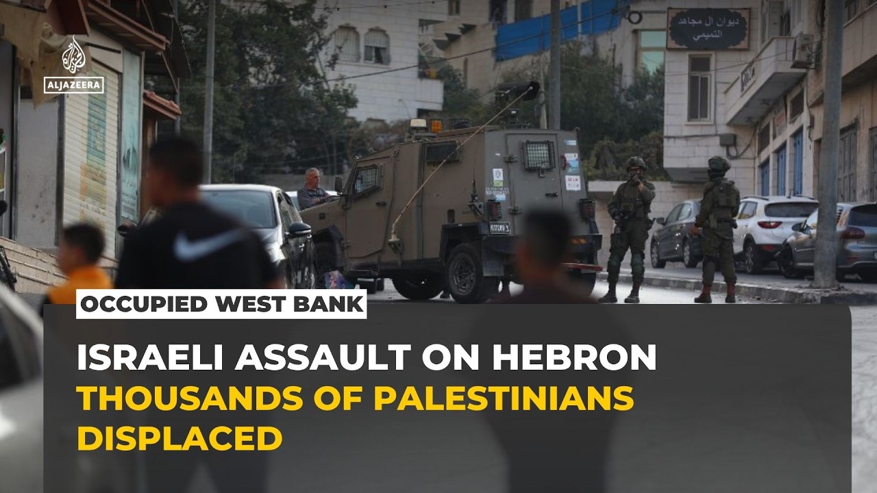 Israeli assault on Hebron displaces thousands as West Bank restrictions tighten