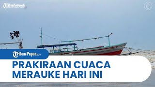 Prakiraan Cuaca Merauke Hari Ini 6 Maret 2023, Warga Diimbau Waspada Potensi Hujan dan Angin Kencang