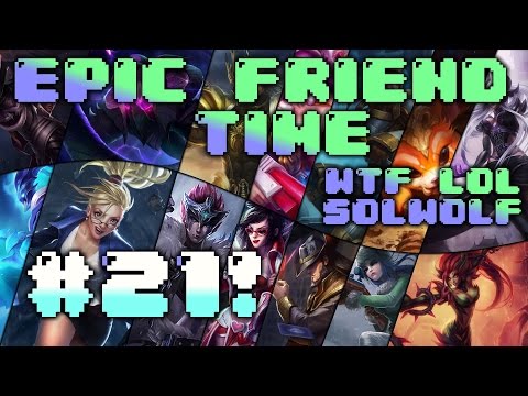 Epic Friend Time Ep21 How to Critical Mission Failure With Solwolf