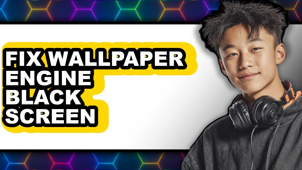 How to Fix Wallpaper Engine Black Screen (updated)