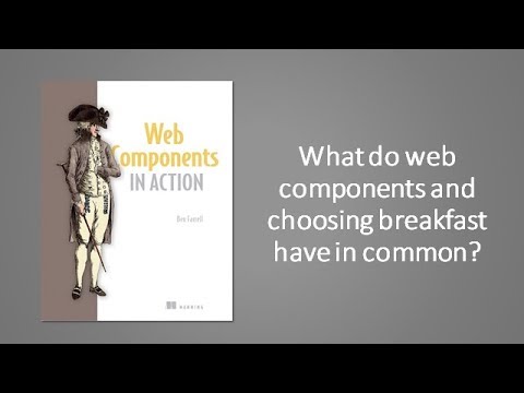 Web Components in Action: what do web components and picking your breakfast have in common?