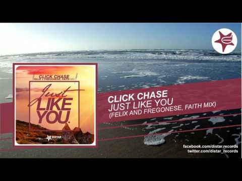 CLICK CHASE - JUST LIKE YOU (FELIX AND FREGONESE, FAITH MIX)