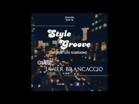 Style Groove by Jose Luis Scardigno (Radioshow) @ Guest: Javier Brancaccio