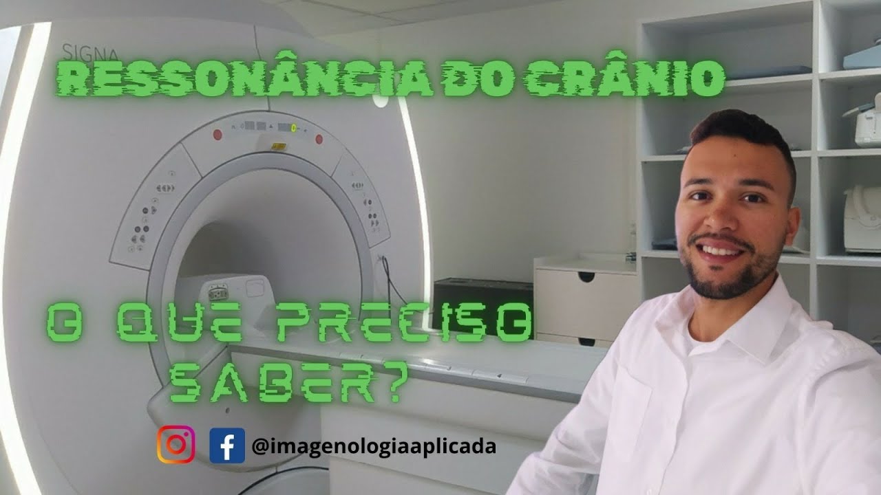 Ressonância Magnética do Crânio (encéfalo). O que eu preciso saber?