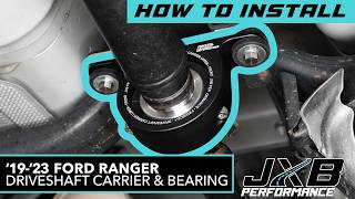 2019-2023 Ford Ranger Driveshaft Carrier & Bearing Install FRD06A0 | JXB Performance