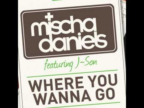 Mischa Daniels feat. J-Son - Where You Wanna Go (Radio Version) [HQ]