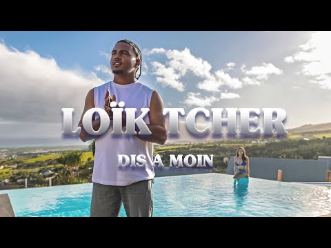 Loïk Tcher - Dis à moin (Clip Officiel)