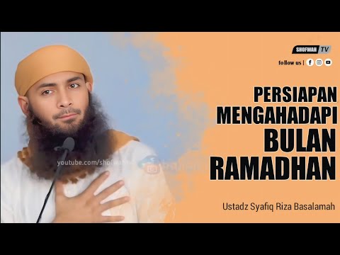 PERSIAPAN MENGHADAPI BULAN SUCI RAMADHAN - USTADZ SYAFIQ RIZA BASALAMAH