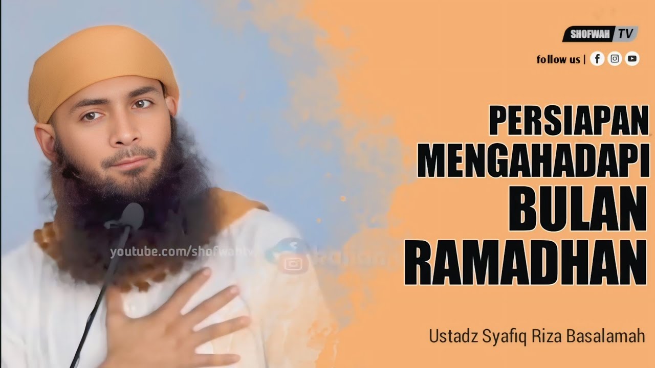 PERSIAPAN MENGHADAPI BULAN SUCI RAMADHAN - USTADZ SYAFIQ RIZA BASALAMAH