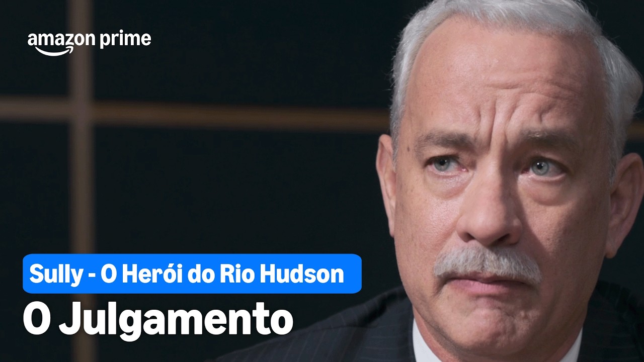 Sully - O Herói do Rio Hudson | O Julgamento | Prime Video
