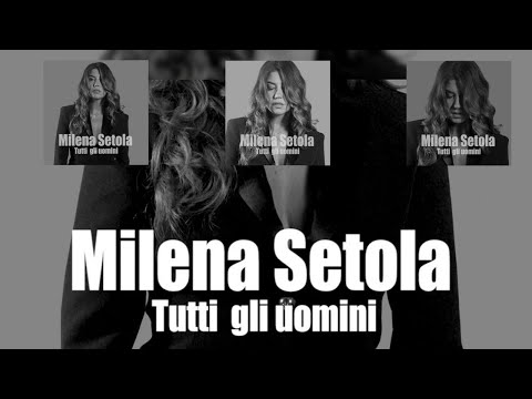Milena Setola - Tutti gli uomini (Official Video)
