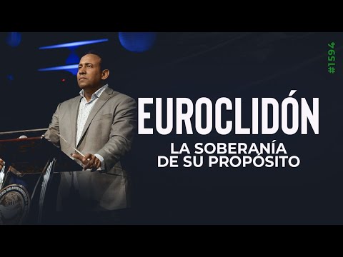 Euroclidón - La Soberanía de Su Propósito  | Pastor Juan Carlos Harrigan | 1594