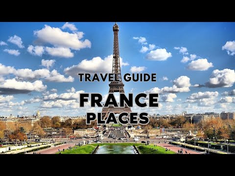 18 Best Places to Visit in France - Travel Guide