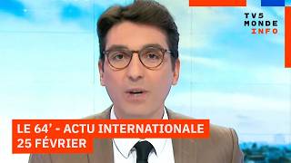 Le 64' - L'actualité internationale du mercredi 25 février 2026 sur TV5MONDE