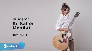 Download lagu Ku Salah Menilai Mayang Sari Tami Aulia Cover... mp3