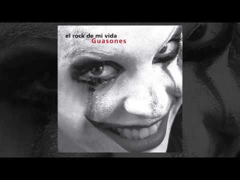 Guasones - El Rock de mi vida [AUDIO, FULL ALBUM 2007]