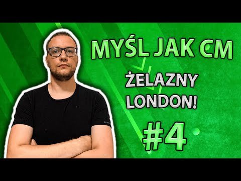 ŻELAZNY LONDON! | Myśl jak CM #4