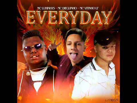 MC Lukinhas, MC Vitinho LF, MC Dieguinho - Everyday (Prod Borges)