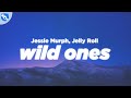 Jessie Murph - Wild Ones (Clean - Lyrics) feat. Jelly Roll