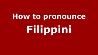 How to pronounce Filippini