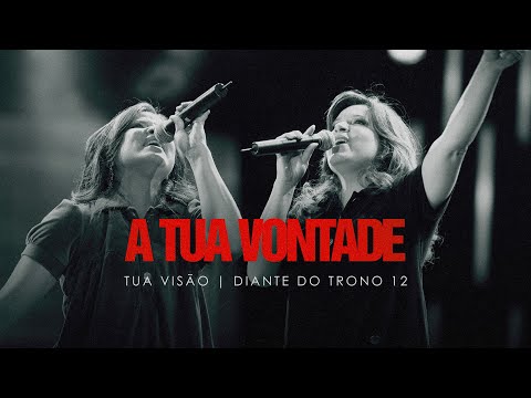 A Tua Vontade | DVD Tua Visão | Diante do Trono
