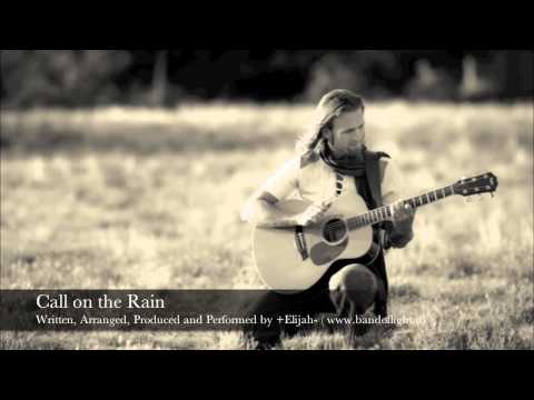 Elijah Ray ~ Call on the Rain (from the album ARRIVAL)