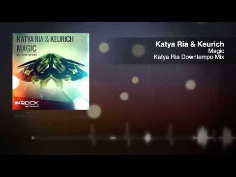 Katya Ria & Keurich - Magic (Katya Ria Downtempo Mix) [OUT NOW]