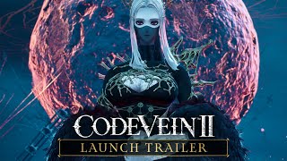 CODE VEIN II – Launch Trailer