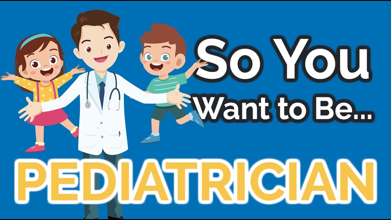 So You Want to Be a PEDIATRICIAN [Ep. 24]