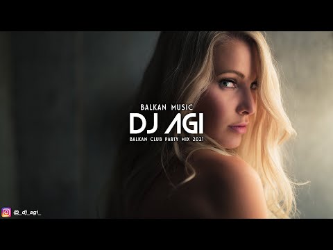 BALKAN CLUB PARTY MIX 2021 - DJ AGI VOL 3