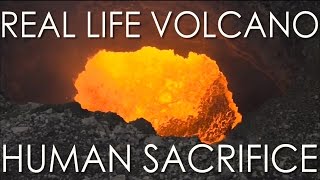 Real Life Volcano Human Sacrifice