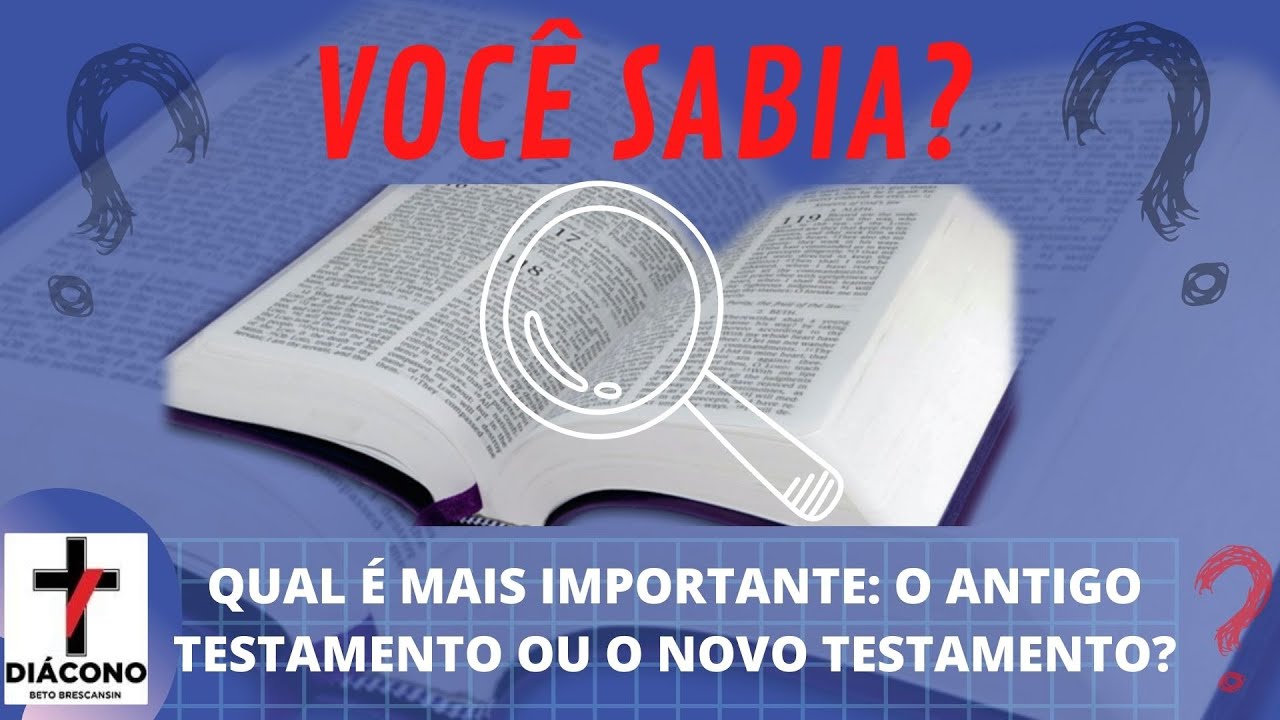 Qual é mais importante: Antigo Testamento ou Novo Testamento?