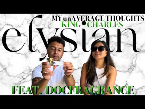 A GREAT AFFORDABLE FRAGRANCE: ELYSIAN KING CHARLES REVIEW WITH @docfragrance