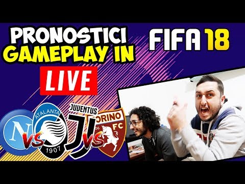 PRONOSTICI GAMEPLAY IN LIVE! Napoli-Atalanta | Juventus-Torino [Fifa 18]