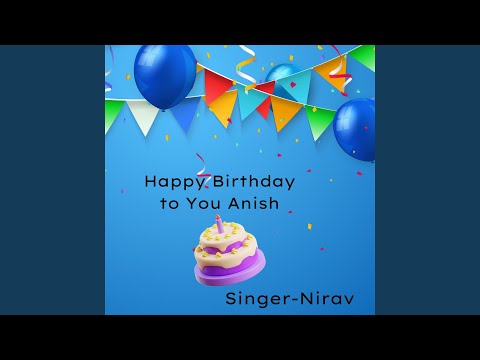 Happy Birthday To You Anish