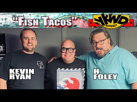 H Foley, Kevin Ryan | Fish Tacos YKWD #441