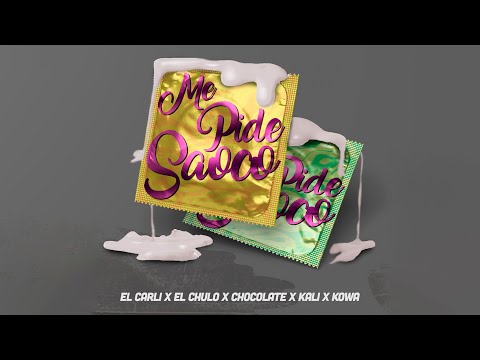 El Carli x El Chulo x Chocolate x Kali x Kowa - Me Pide Saoco